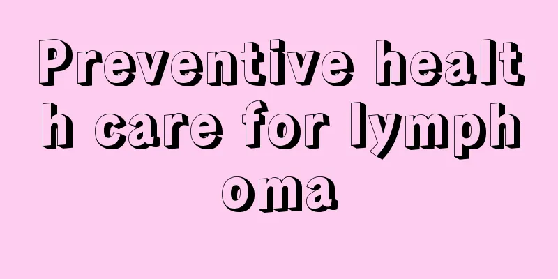 Preventive health care for lymphoma