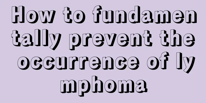 How to fundamentally prevent the occurrence of lymphoma