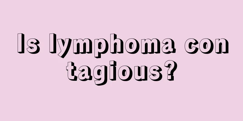 Is lymphoma contagious?