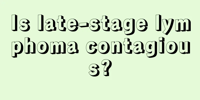 Is late-stage lymphoma contagious?