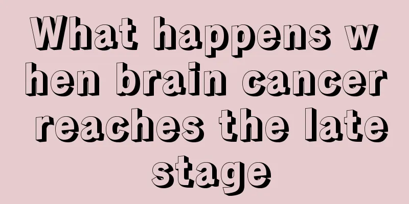 What happens when brain cancer reaches the late stage