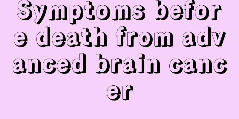 Symptoms before death from advanced brain cancer