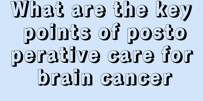 What are the key points of postoperative care for brain cancer