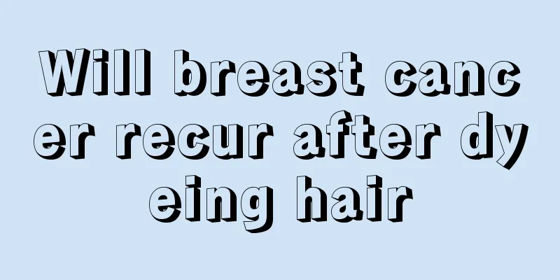 Will breast cancer recur after dyeing hair