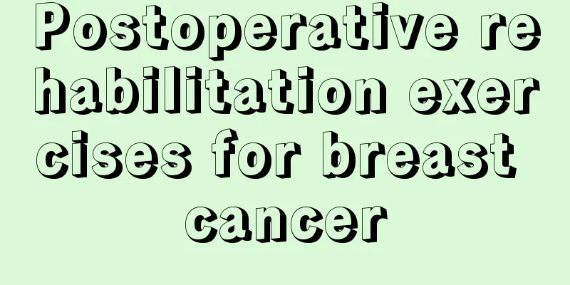 Postoperative rehabilitation exercises for breast cancer