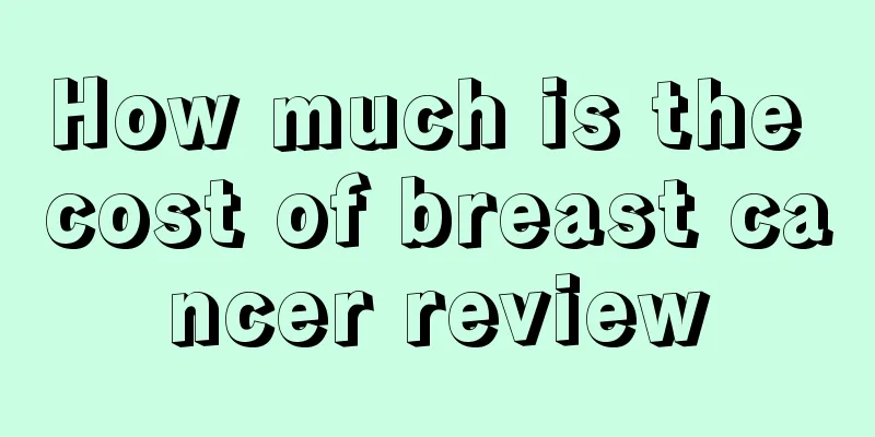 How much is the cost of breast cancer review