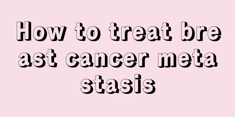 How to treat breast cancer metastasis