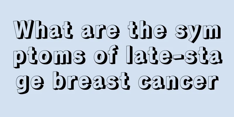 What are the symptoms of late-stage breast cancer