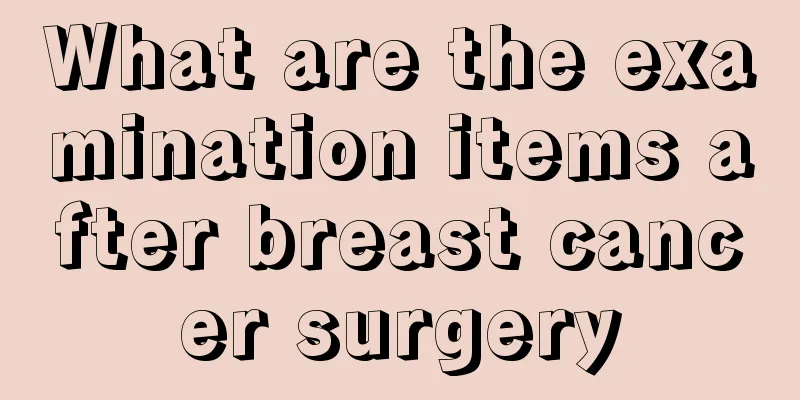 What are the examination items after breast cancer surgery