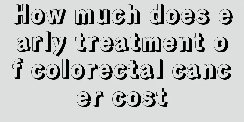 How much does early treatment of colorectal cancer cost