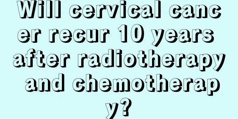 Will cervical cancer recur 10 years after radiotherapy and chemotherapy?