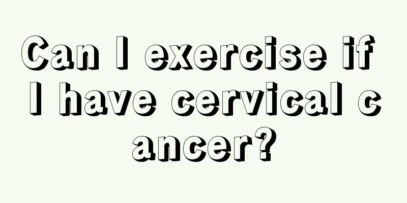 Can I exercise if I have cervical cancer?
