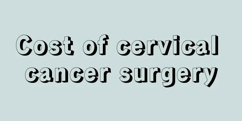 Cost of cervical cancer surgery