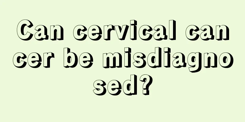 Can cervical cancer be misdiagnosed?