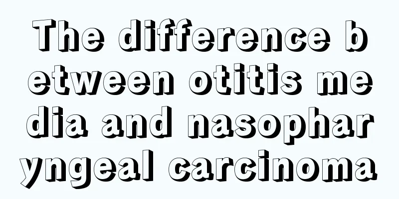 The difference between otitis media and nasopharyngeal carcinoma