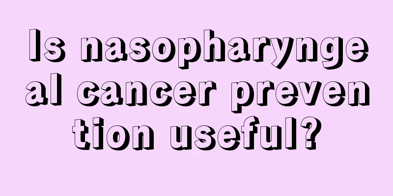 Is nasopharyngeal cancer prevention useful?
