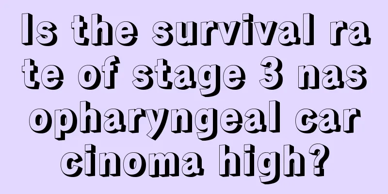 Is the survival rate of stage 3 nasopharyngeal carcinoma high?