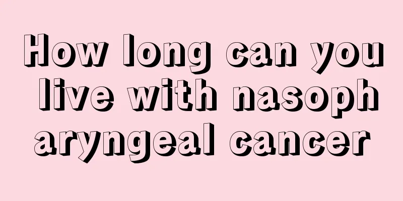 How long can you live with nasopharyngeal cancer