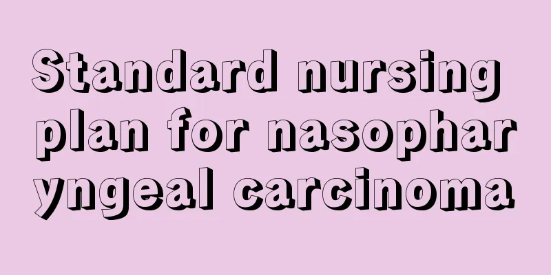 Standard nursing plan for nasopharyngeal carcinoma