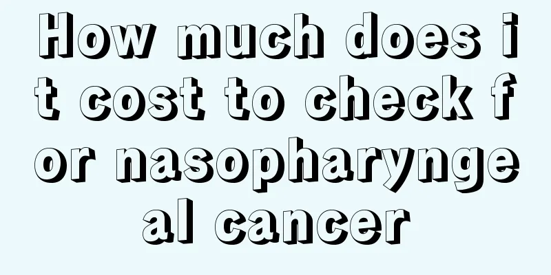 How much does it cost to check for nasopharyngeal cancer