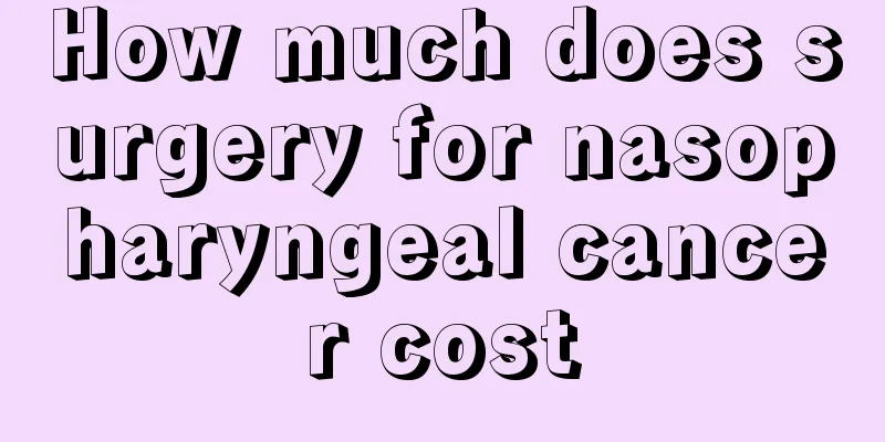 How much does surgery for nasopharyngeal cancer cost