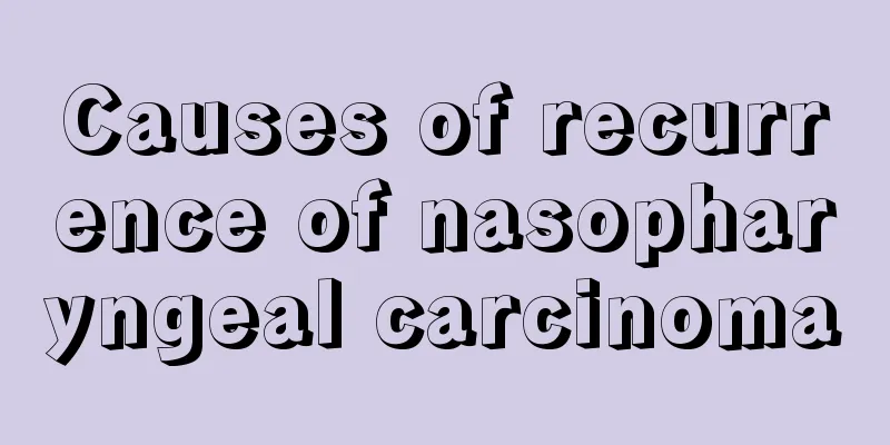 Causes of recurrence of nasopharyngeal carcinoma