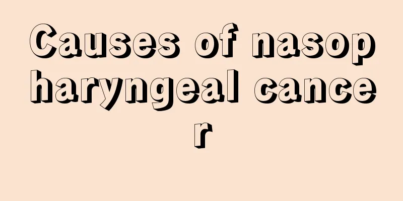 Causes of nasopharyngeal cancer
