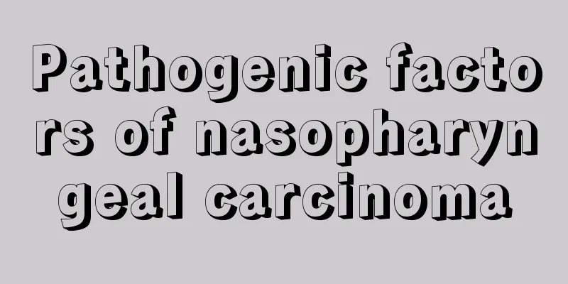 Pathogenic factors of nasopharyngeal carcinoma