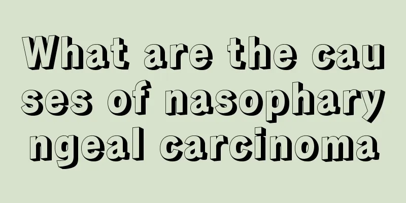 What are the causes of nasopharyngeal carcinoma