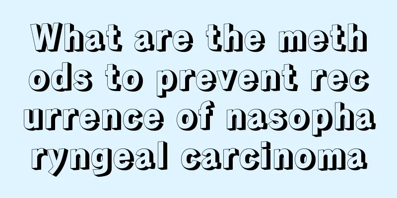 What are the methods to prevent recurrence of nasopharyngeal carcinoma