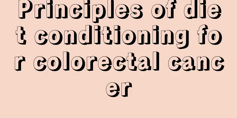 Principles of diet conditioning for colorectal cancer