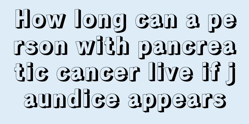 How long can a person with pancreatic cancer live if jaundice appears