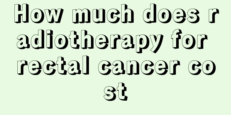 How much does radiotherapy for rectal cancer cost