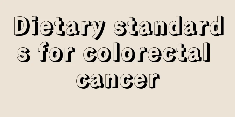 Dietary standards for colorectal cancer