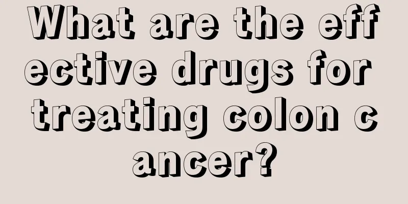 What are the effective drugs for treating colon cancer?
