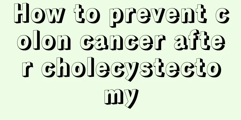 How to prevent colon cancer after cholecystectomy