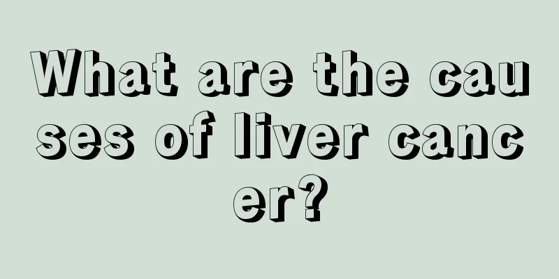 What are the causes of liver cancer?