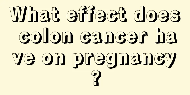 What effect does colon cancer have on pregnancy?