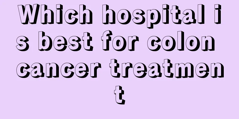 Which hospital is best for colon cancer treatment