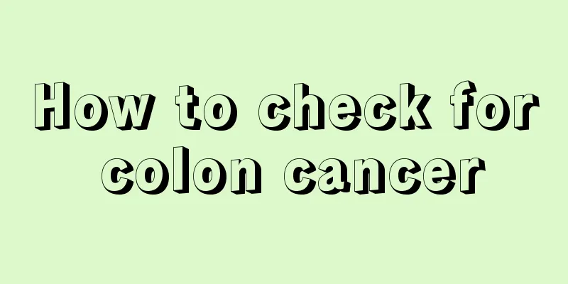 How to check for colon cancer