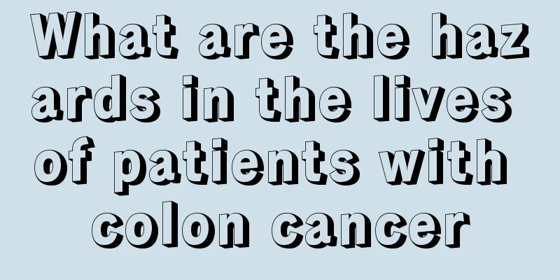 What are the hazards in the lives of patients with colon cancer
