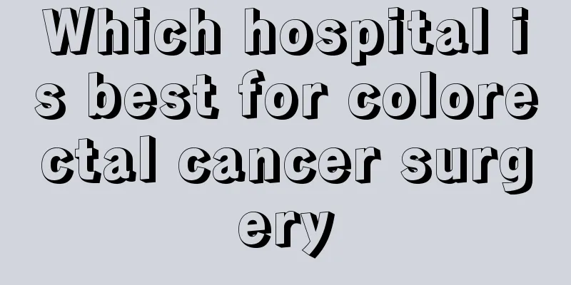 Which hospital is best for colorectal cancer surgery