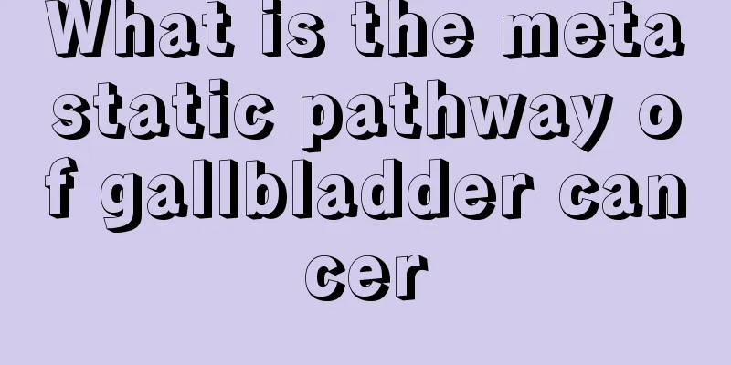 What is the metastatic pathway of gallbladder cancer
