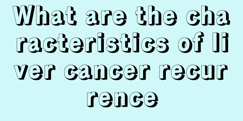 What are the characteristics of liver cancer recurrence