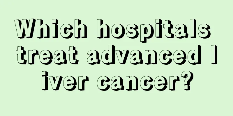 Which hospitals treat advanced liver cancer?