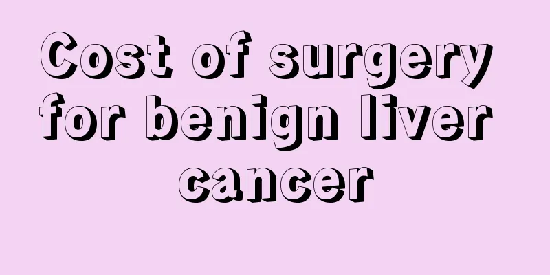 Cost of surgery for benign liver cancer