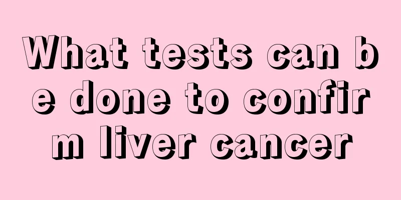 What tests can be done to confirm liver cancer