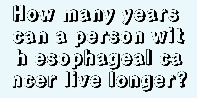 How many years can a person with esophageal cancer live longer?