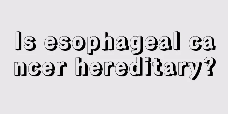 Is esophageal cancer hereditary?