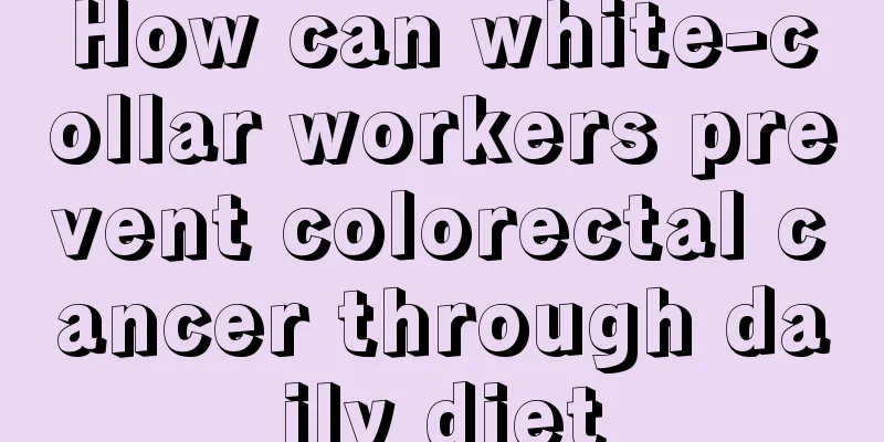 How can white-collar workers prevent colorectal cancer through daily diet